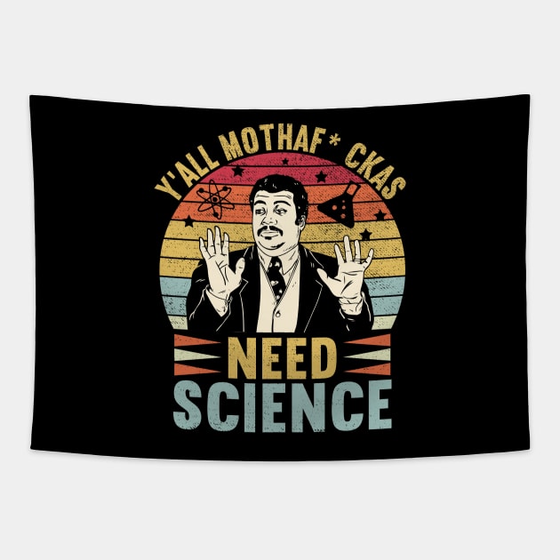 Retro Vintage Neil Degrasse Tyson Y'all Mothafuckas Need Science Tapestry by DragonTees