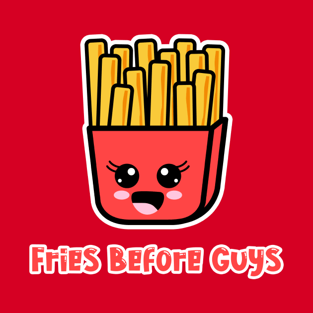 Fries Before Guys by PlatinumBastard