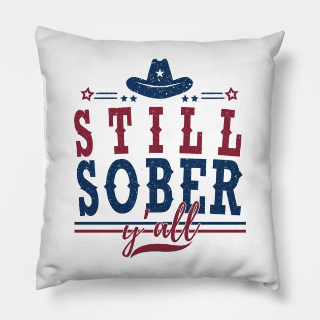 Still Sober Y'all Pillow by SOS@ddicted