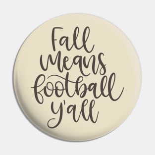 Fall Means Football Pin