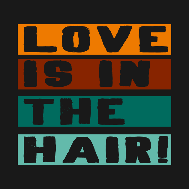 Love is in the hair barber Hair stylist Gift by Lomitasu