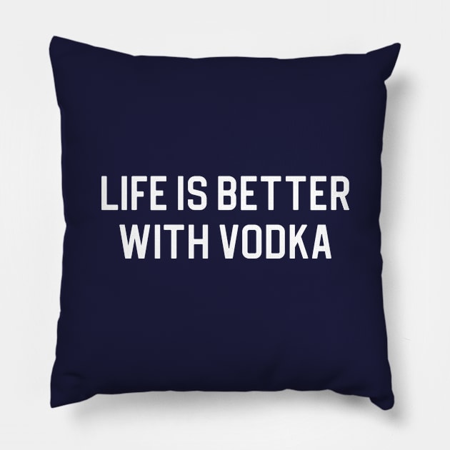 Funny Vodka Lover Gift Life Is Better With Vodka Pillow by kmcollectible