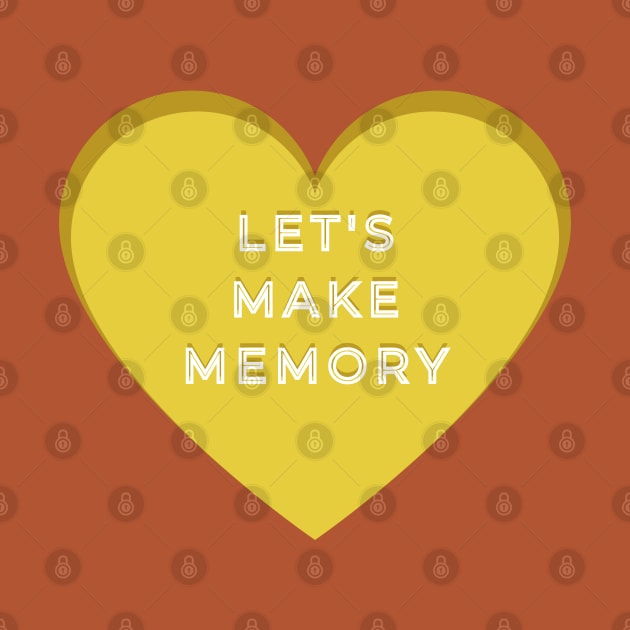 LETS MAKE MEMORIES by hypocrite human