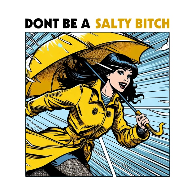 Dont Be a Salty Bitch Pop Art Style by Joker Keder