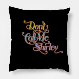 Don't Call Me Shirley Pillow