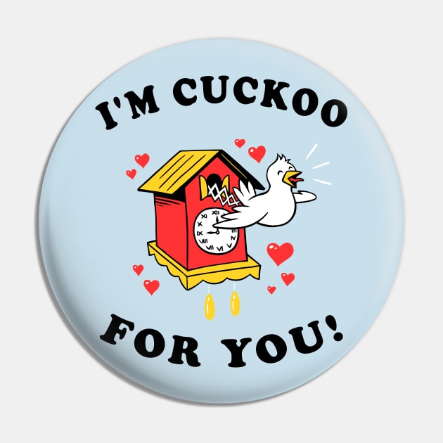 I'm Cuckoo For You Pin by dumbshirts