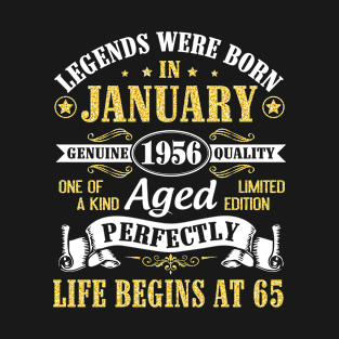 Legends Were Born In January 1956 Genuine Quality Aged Perfectly Life Begins At 65 Years Birthday T-Shirt