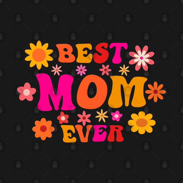 Best Mom Ever Retro Groovy Mothers Day by yasminepatterns