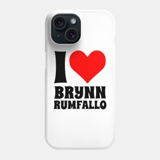 I Love Brynn Rumfallo Phone Case