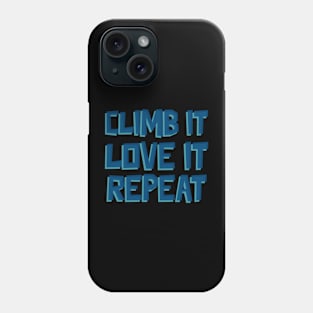 climb it love it repeat Phone Case