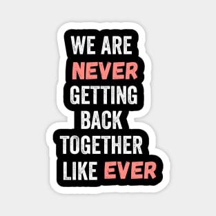 we are never getting back together Magnet