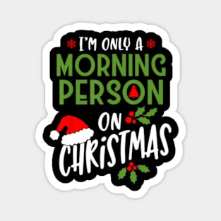 I'm Only A Morning Person On Christmas Magnet