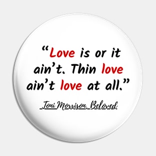 Love is or it ain’t. Thin love ain’t love at all. Quote Pin