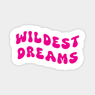 Wildest Dreams pink Magnet