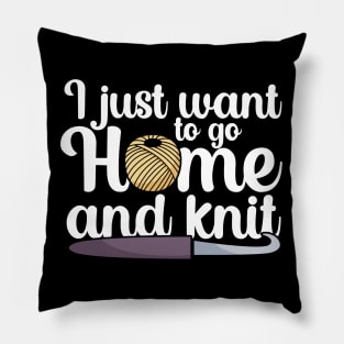 I just want to go home an knit Pillow