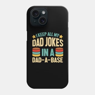 I Keep All My Dad Jokes In A Dad-a-base Gift for Dad Phone Case