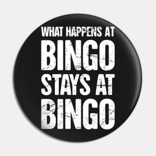 What Happens At Bingo, Stays At Bingo Pin