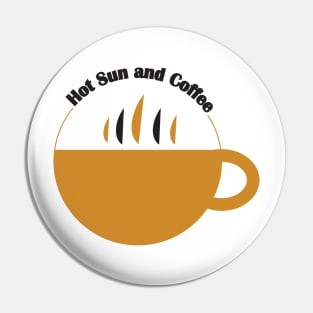 Hot sun and coffee Pin