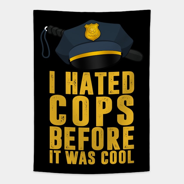 I Hated Cops Before It Was Cool Tapestry by TextTees