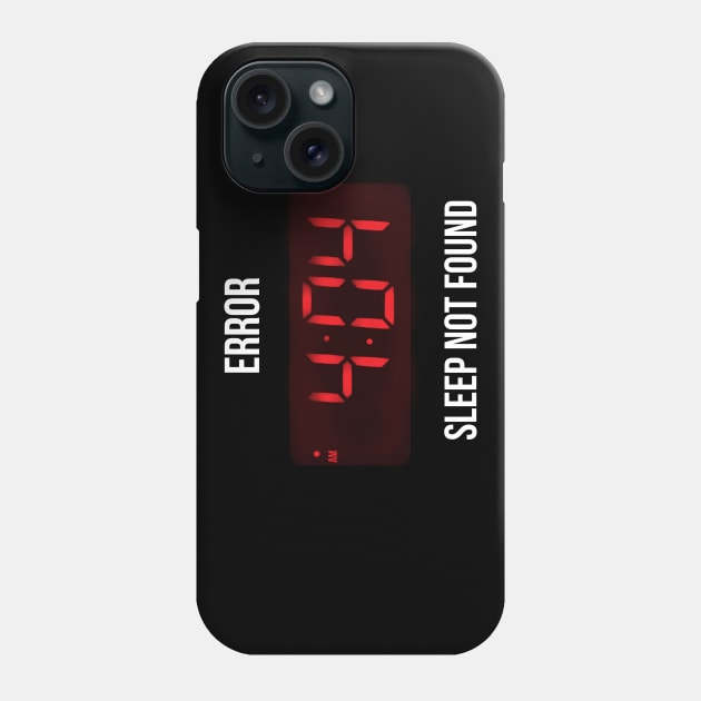 Error 404 Sleep not Found - Funny Geek Alarm - Lazy Monday Phone Case by BlancaVidal