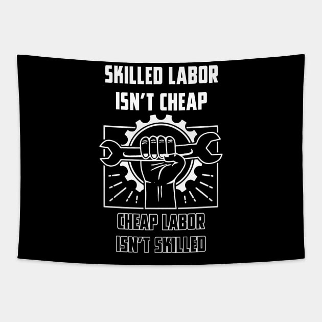 Skilled Labor Isnt Cheap Tapestry by Dorothy Frost Art