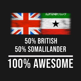 50% British 50% Somalilander 100% Awesome - Gift for Somalilander Heritage From Somaliland T-Shirt