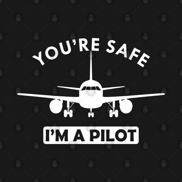 Airplane Pilot - You're Safe I'm a pilot by KC Happy Shop