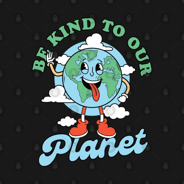 Be kind to our Planet by DavidBriotArt