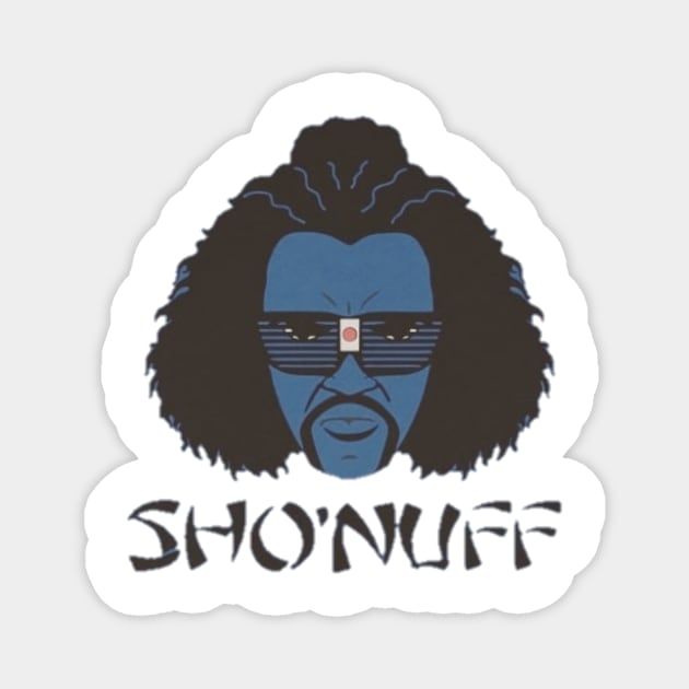 Sho nuff Magnet by TpSURET