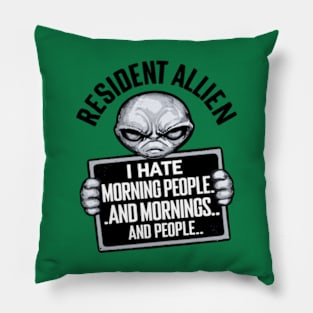 Resident Alien I Hate Morning People And Mornings And People Pillow