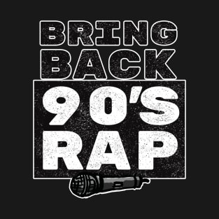 Bring Back 90s Rap for Old School Hip Hop Lovers T-Shirt