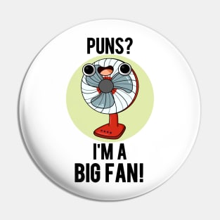 Puns I'm A Big Fan Funny Electric Fan Pun Pin