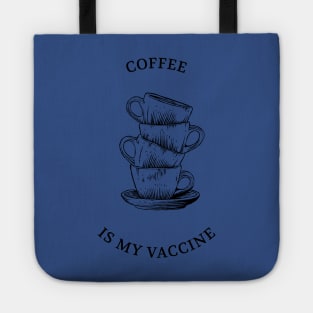 Coffee is my vaccine Tote