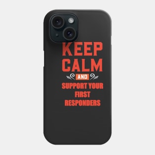 KEEP CALM AND SUPPORT YOUR FIRST RESPONDERS RED Phone Case