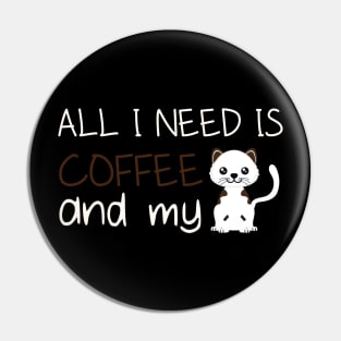 i need Is Coffee and my cat ,Funny cat Mother , cat Moms Gift, Coffee Lover Gift, Funny  For Mom, Coffee Pin