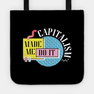 Capitalism Made Me Do It Tote