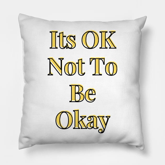 Its OK Not To Be Okay Pillow by Alihassan-Art