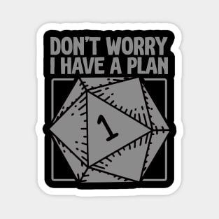 D20 RPG Gamer - Don't Worry, I Have a Plan Magnet