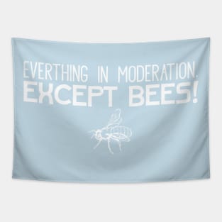 Everything in Moderation Except Bees Tapestry