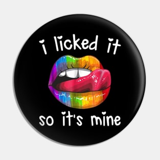 Lip I licked It So It’s Mine LGBT Pin