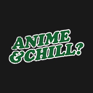 Anime And Chill T-Shirt