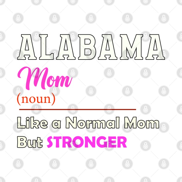 Alabama Stronger Mom by QinoDesign