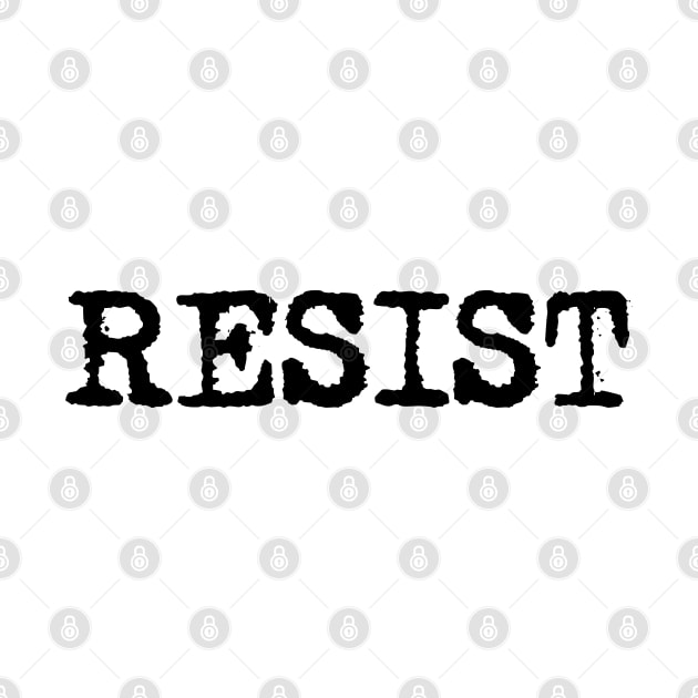 RESIST - Resist in black typewriter font by VegShop