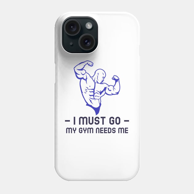 I must go my gym needs me Phone Case by Finn-E