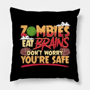 Zombies Eat Brains So Don't Worry You're Safe Pillow