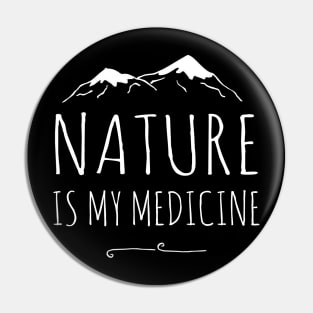 nature is my medicine - mountains Pin