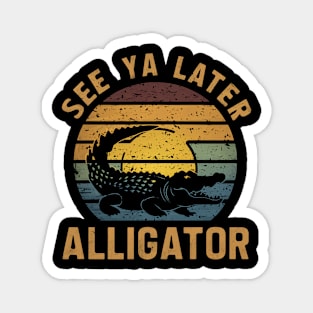 See Ya Later Alligator Magnet
