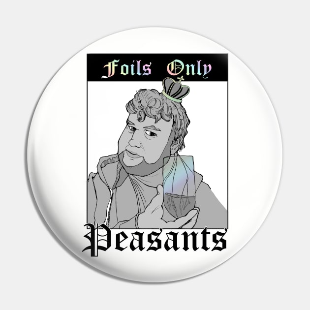 Foil King Max "Foils Only Peasants" FFTCG Community Pin by Kayla_Christine