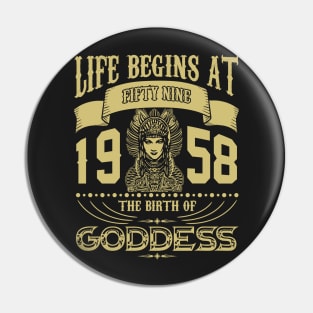 Life begins at Fifty Nine 1958 the birth of Goddess! Pin