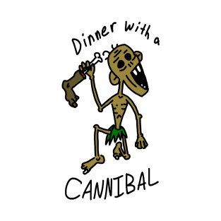 Dinner with a Cannibal T-Shirt